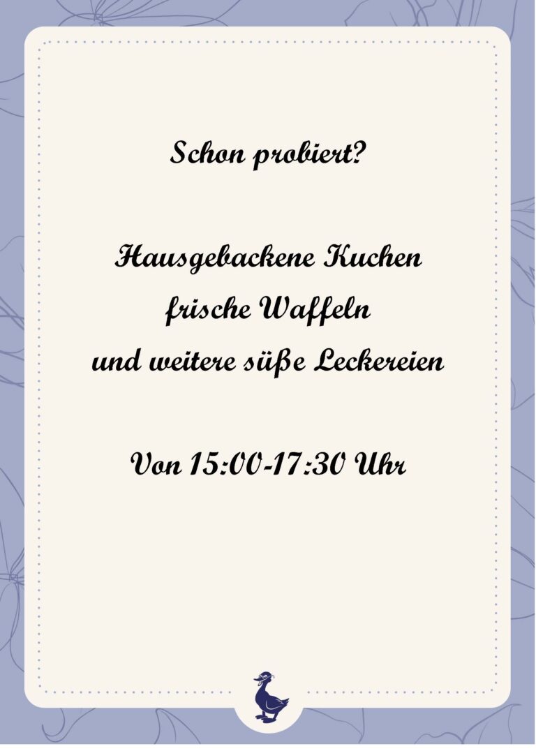 Hausgebackene Kuchen frische Waffeln und weitere süße Leckereien Von 15:00-17:30 Uhr